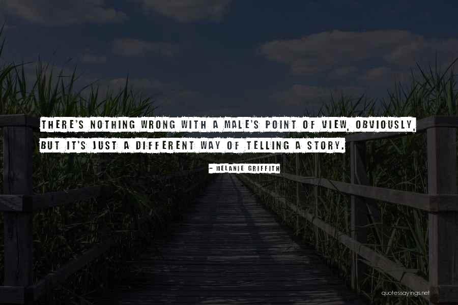 Male Point Of View Quotes By Melanie Griffith Male Point Of View Quotes By Melanie Griffith