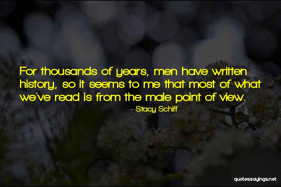 Male Point Of View Quotes By Stacy Schiff Male Point Of View Quotes By Stacy Schiff