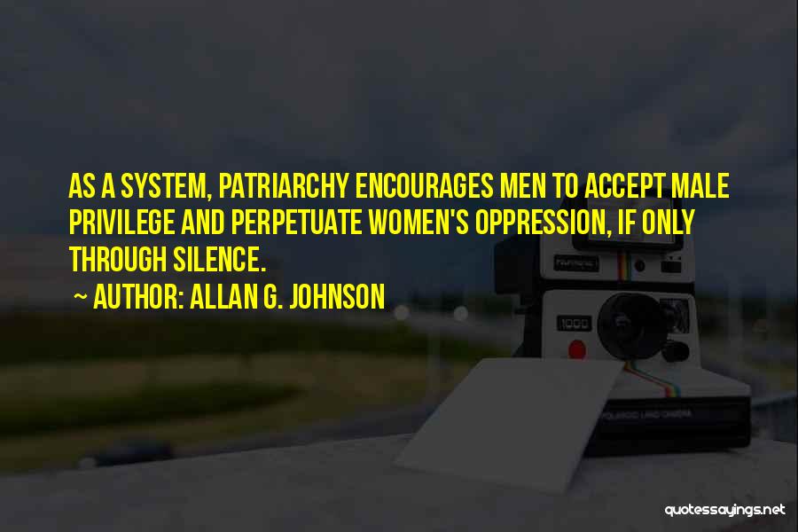 Male Privilege Quotes By Allan G. Johnson