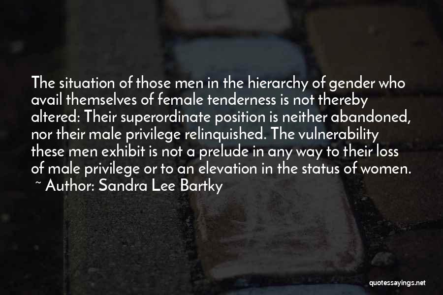 Male Privilege Quotes By Sandra Lee Bartky