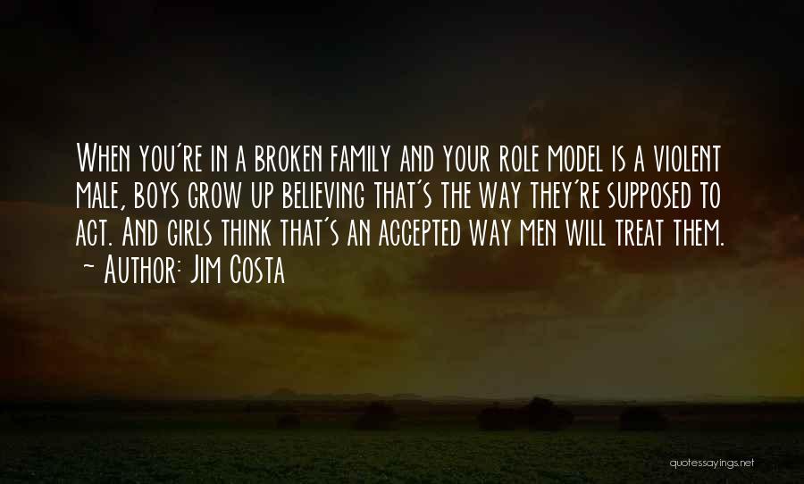 Male Role Model Quotes By Jim Costa