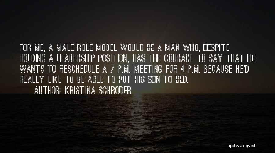 Male Role Model Quotes By Kristina Schroder