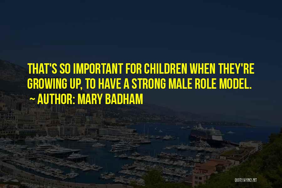 Male Role Model Quotes By Mary Badham