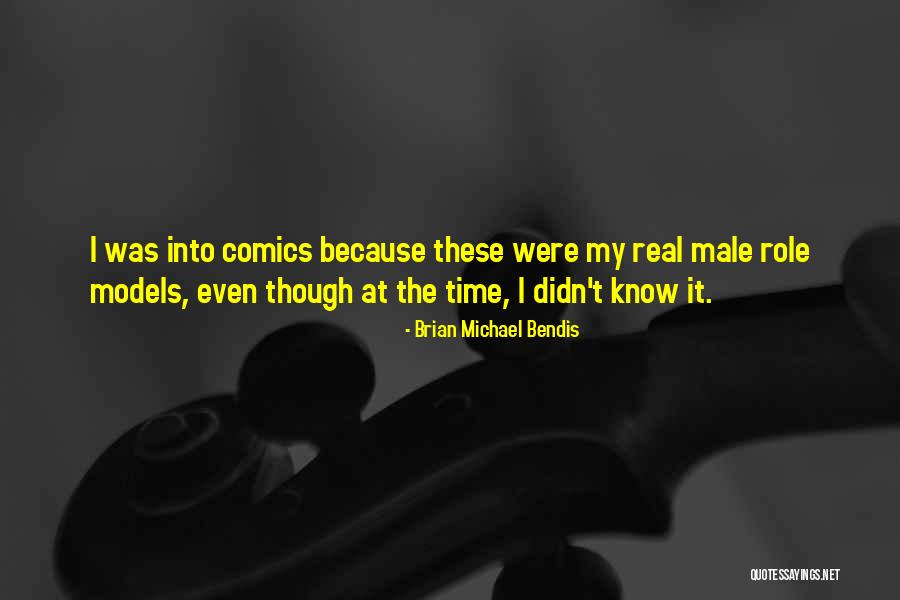 Male Role Models Quotes By Brian Michael Bendis