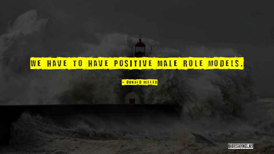 Male Role Models Quotes By Donald Miller