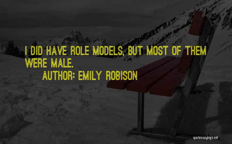 Male Role Models Quotes By Emily Robison