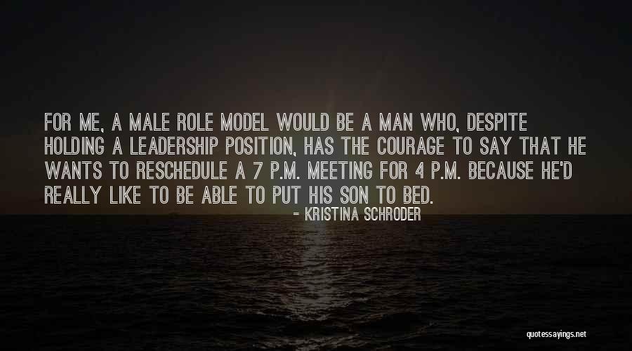 Male Role Models Quotes By Kristina Schroder