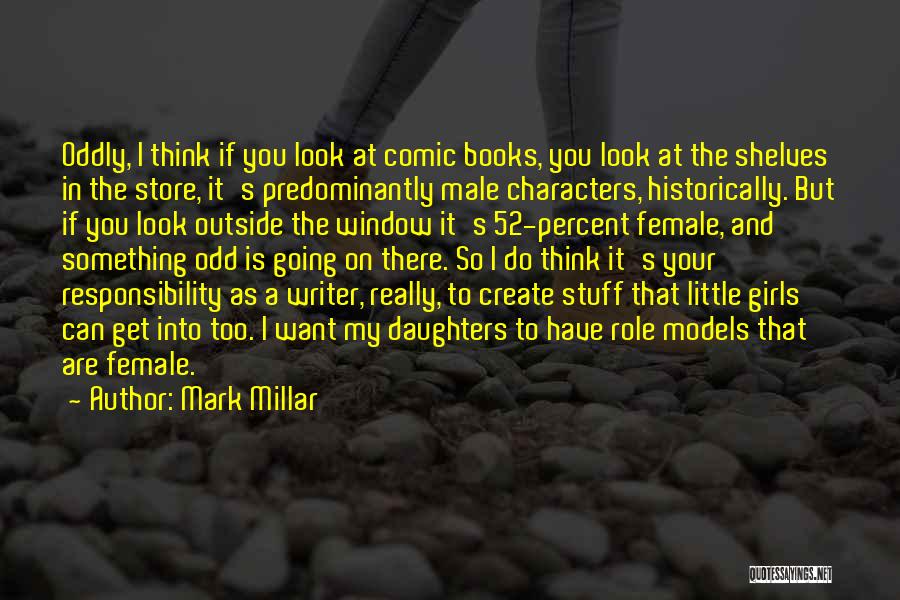 Male Role Models Quotes By Mark Millar