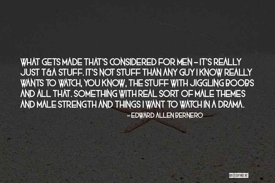 Male Strength Quotes By Edward Allen Bernero Male Strength Quotes By Edward Allen Bernero