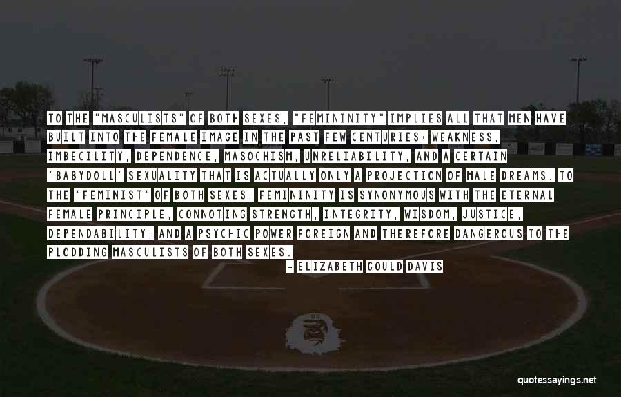 Male Strength Quotes By Elizabeth Gould Davis Male Strength Quotes By Elizabeth Gould Davis