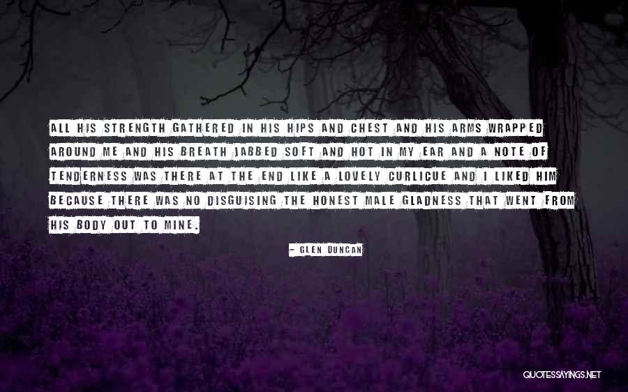 Male Strength Quotes By Glen Duncan Male Strength Quotes By Glen Duncan