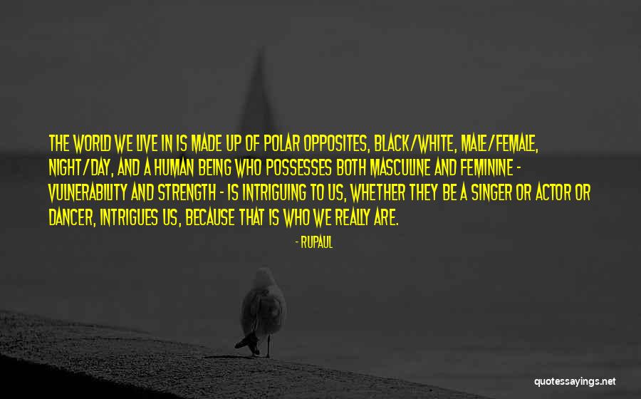 Male Strength Quotes By RuPaul Male Strength Quotes By RuPaul