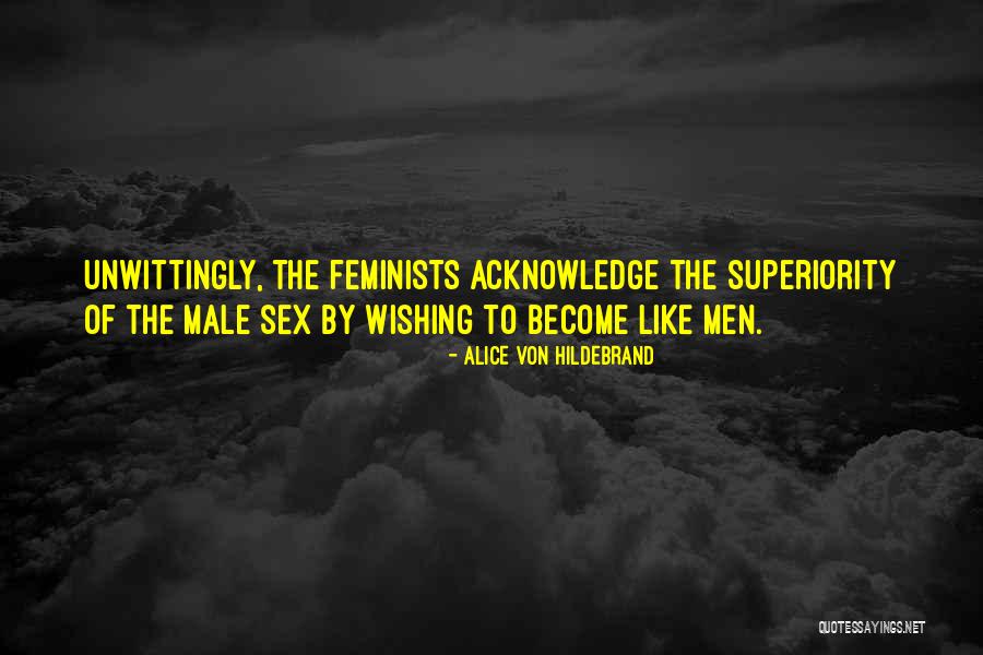 Male Superiority Quotes By Alice Von Hildebrand