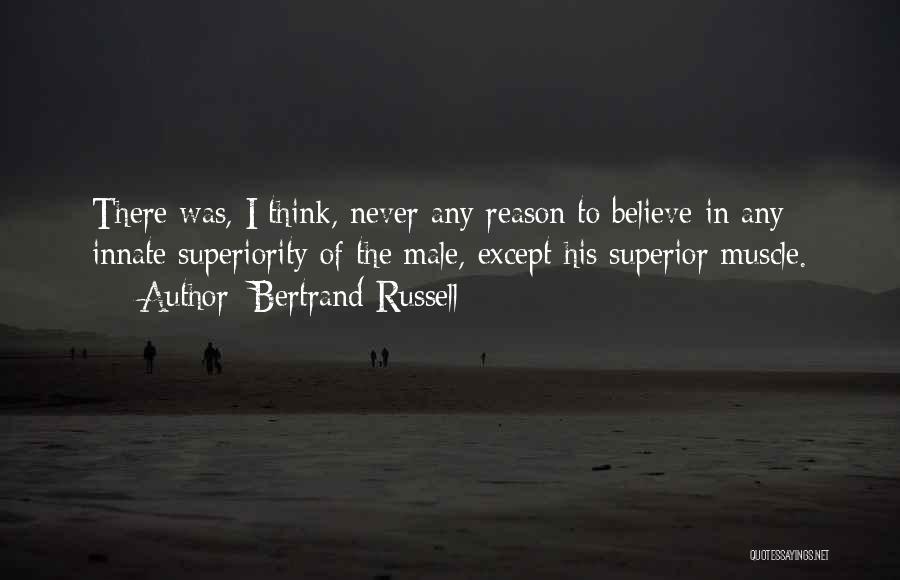 Male Superiority Quotes By Bertrand Russell