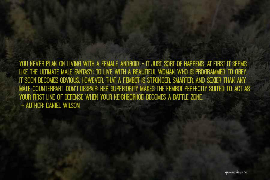 Male Superiority Quotes By Daniel Wilson