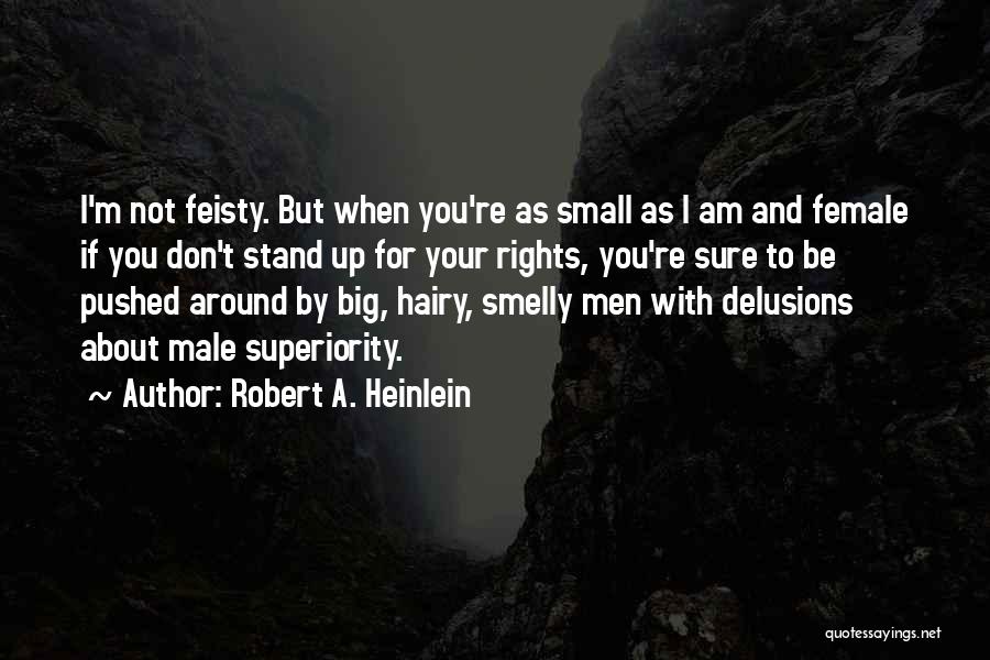 Male Superiority Quotes By Robert A. Heinlein