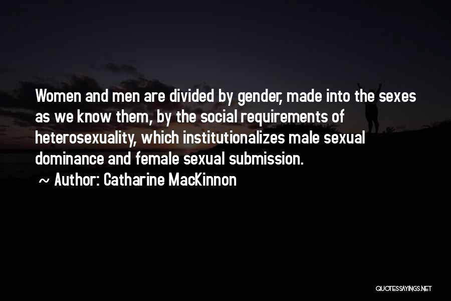 Male Versus Female Quotes By Catharine MacKinnon