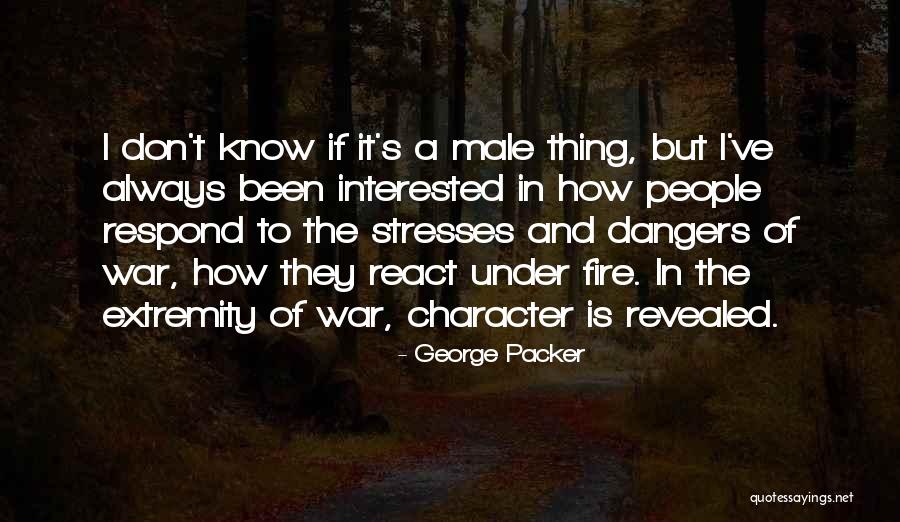 Male War Quotes By George Packer Male War Quotes By George Packer