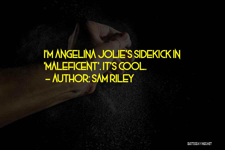 Maleficent Angelina Jolie Quotes By Sam Riley