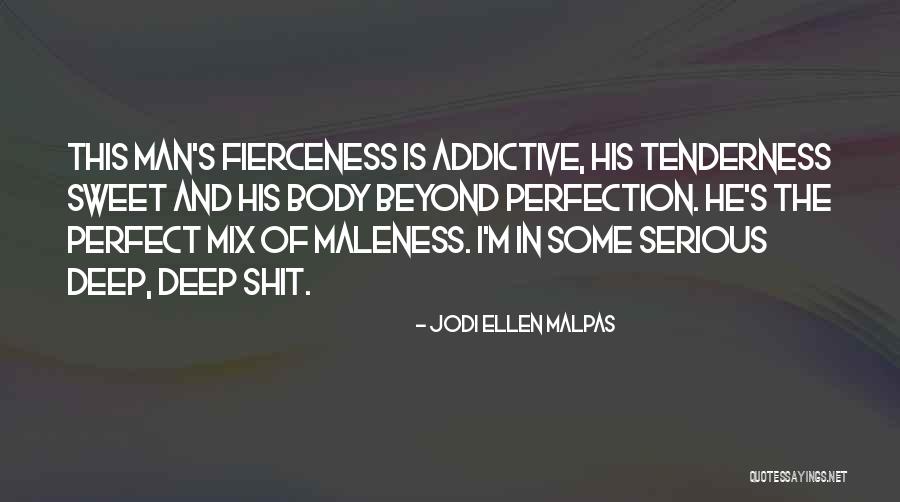 Maleness Quotes By Jodi Ellen Malpas