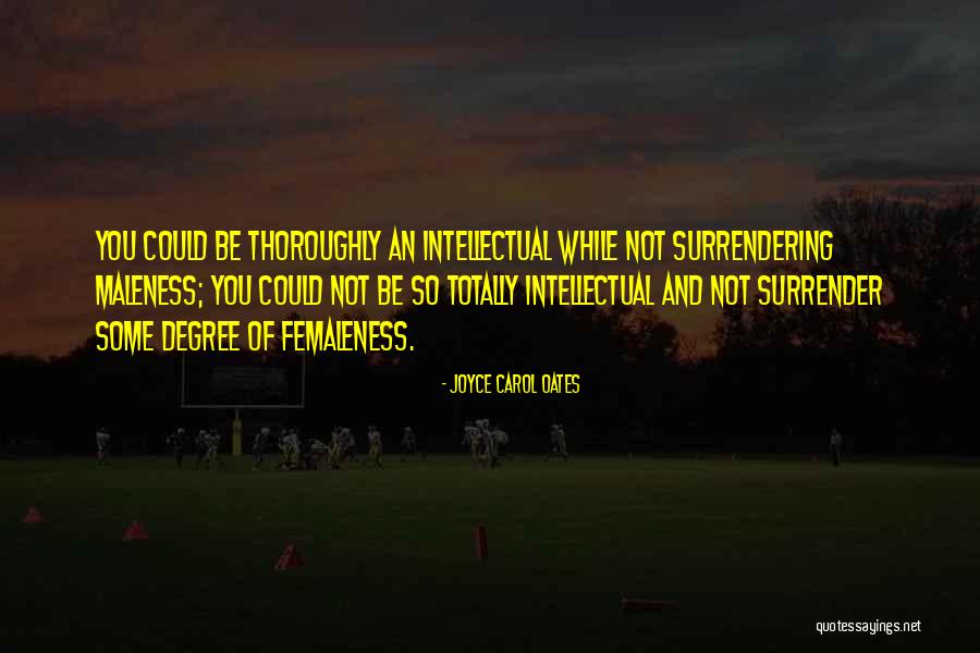 Maleness Quotes By Joyce Carol Oates Maleness Quotes By Joyce Carol Oates