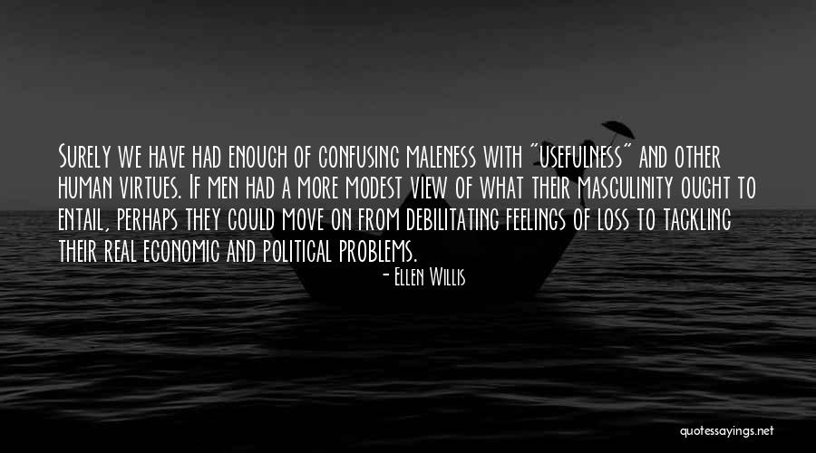 Maleness Vs Masculinity Quotes By Ellen Willis Maleness Vs Masculinity Quotes By Ellen Willis