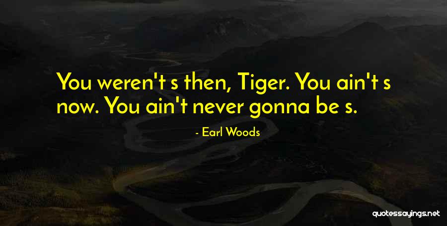 Malenkaya Quotes By Earl Woods Malenkaya Quotes By Earl Woods