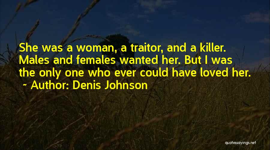 Males And Females Quotes By Denis Johnson