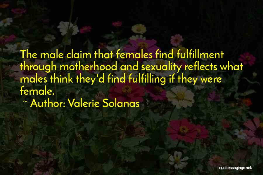 Males And Females Quotes By Valerie Solanas