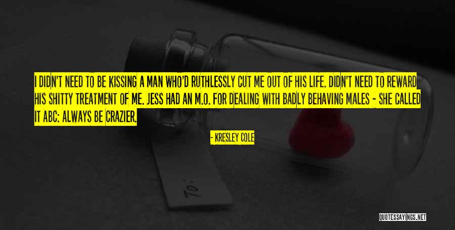 Males In Your Life Quotes By Kresley Cole Males In Your Life Quotes By Kresley Cole