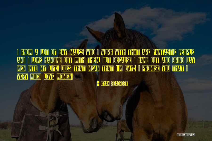 Males In Your Life Quotes By Ryan Seacrest Males In Your Life Quotes By Ryan Seacrest