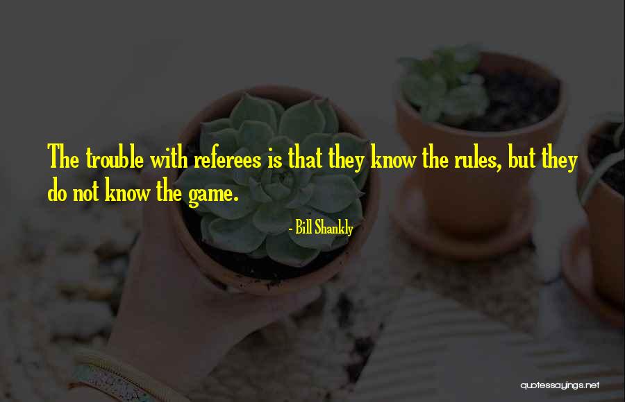 Malformation Quotes By Bill Shankly Malformation Quotes By Bill Shankly