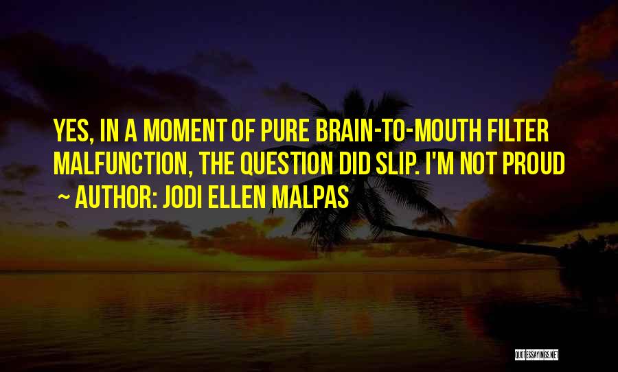 Malfunction Quotes By Jodi Ellen Malpas