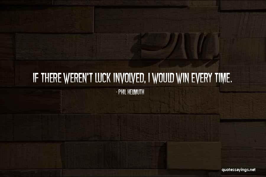 Malheiro Eventos Quotes By Phil Hellmuth Malheiro Eventos Quotes By Phil Hellmuth