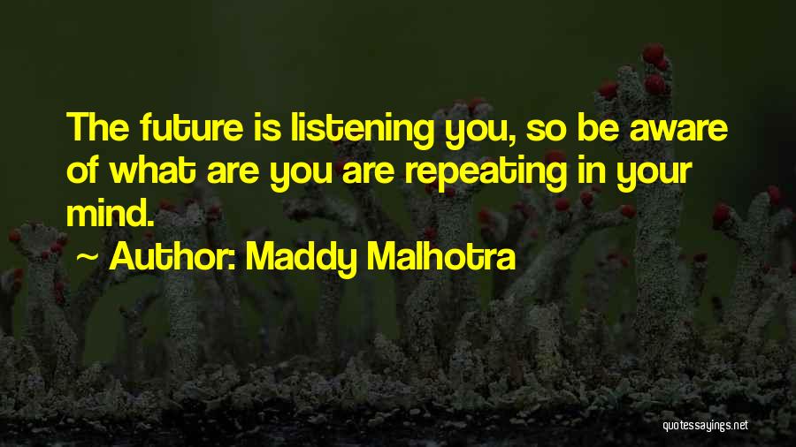 Malhotra Quotes By Maddy Malhotra