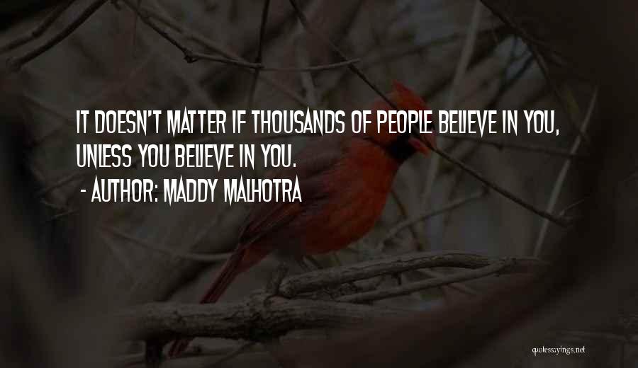 Malhotra Quotes By Maddy Malhotra