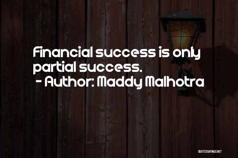 Malhotra Quotes By Maddy Malhotra