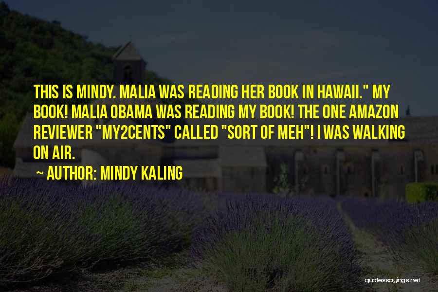 Malia Obama Quotes By Mindy Kaling