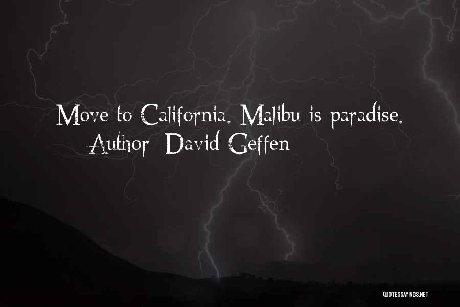 Malibu California Quotes By David Geffen