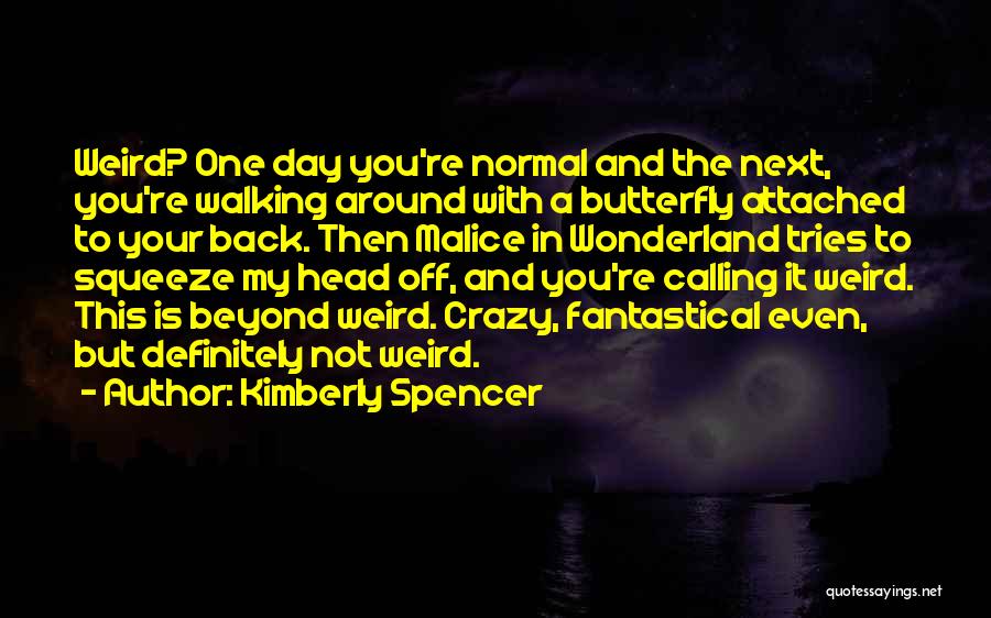 Malice In Wonderland Quotes By Kimberly Spencer