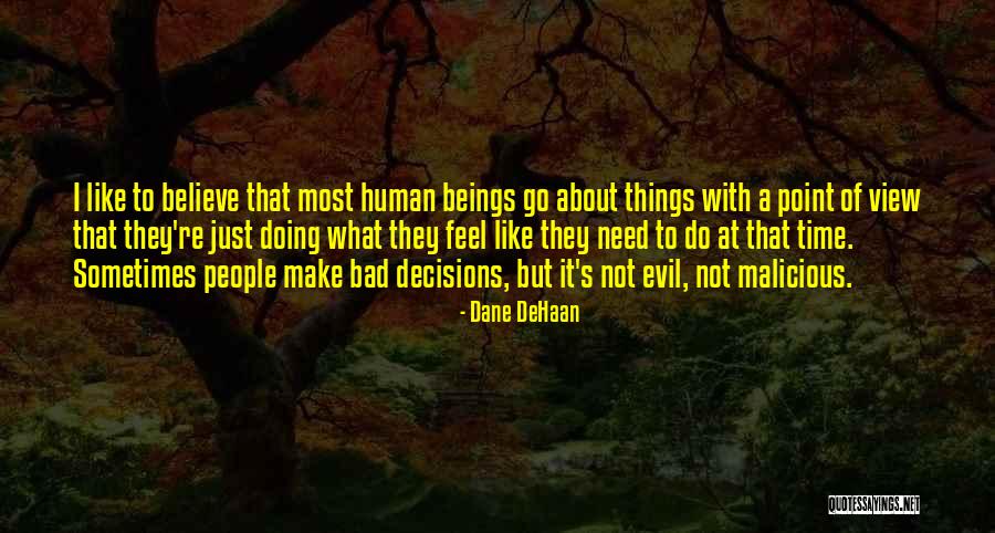 Malicious People Quotes By Dane DeHaan Malicious People Quotes By Dane DeHaan
