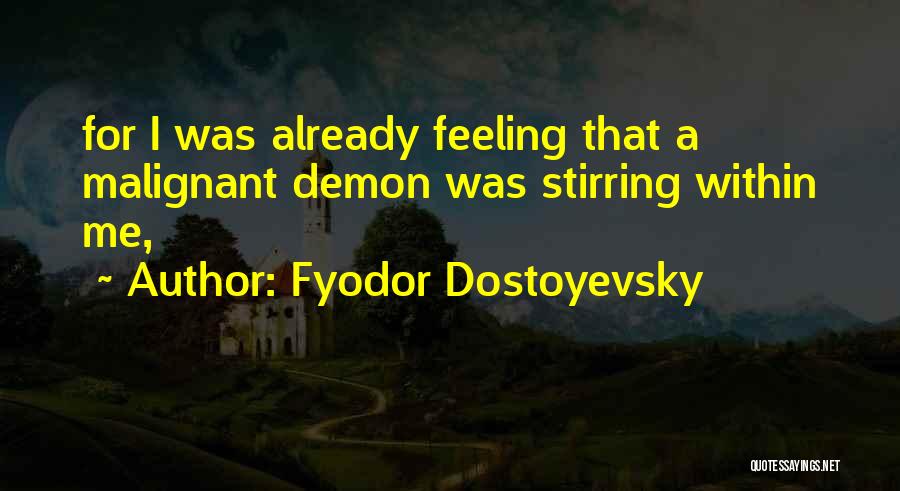 Malignant Quotes By Fyodor Dostoyevsky