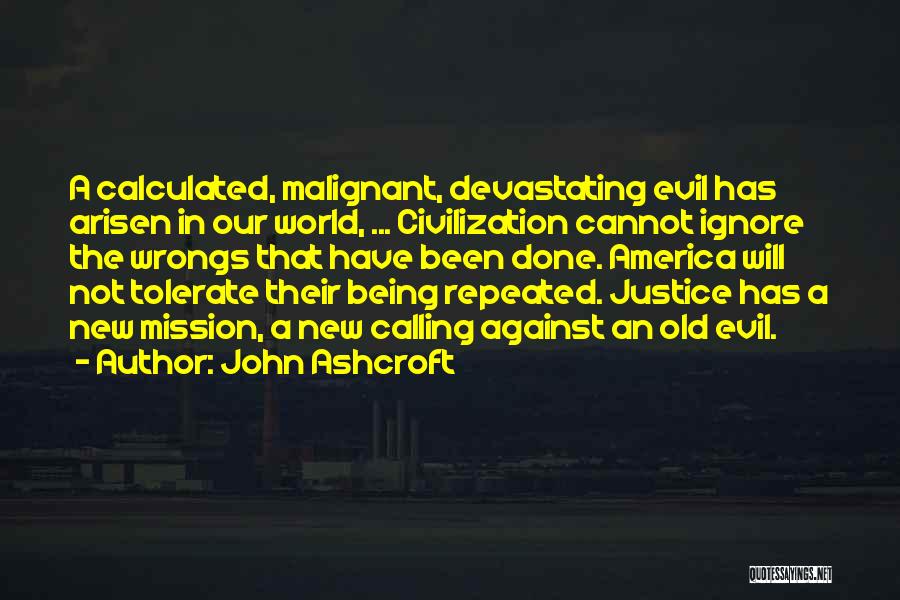 Malignant Quotes By John Ashcroft