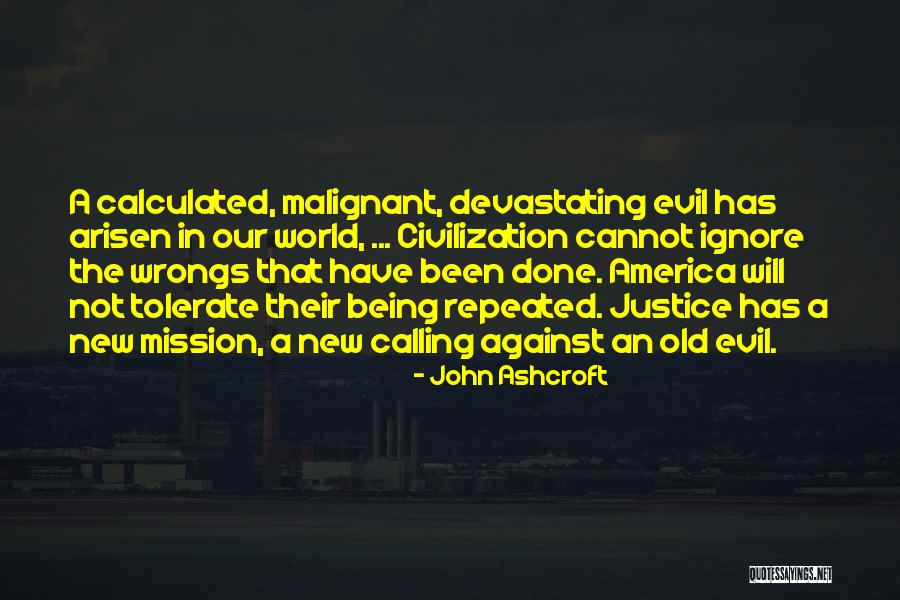 Malignant Quotes By John Ashcroft