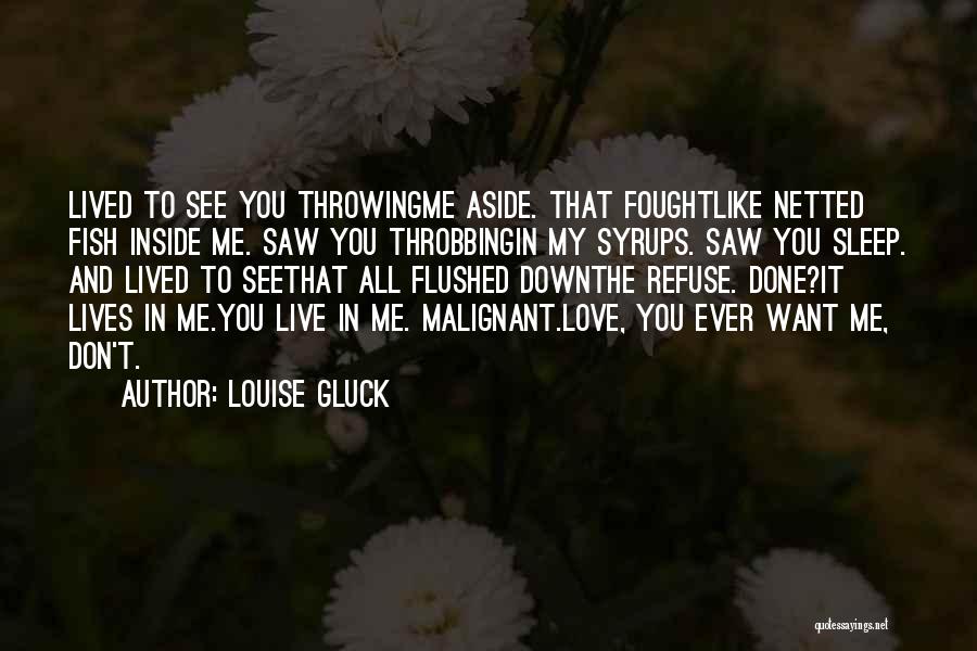 Malignant Quotes By Louise Gluck