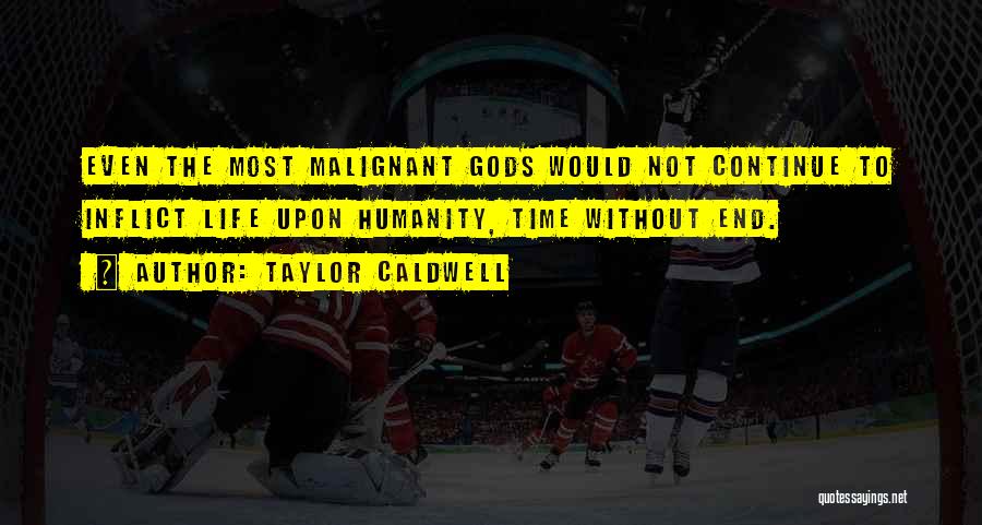 Malignant Quotes By Taylor Caldwell