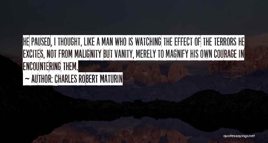 Malignity Quotes By Charles Robert Maturin