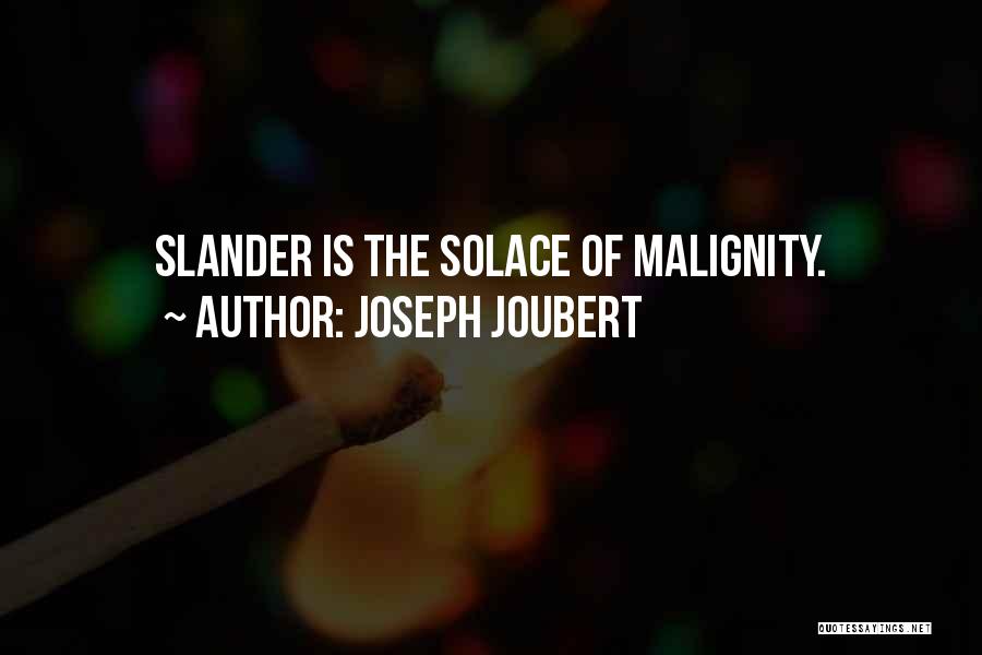 Malignity Quotes By Joseph Joubert