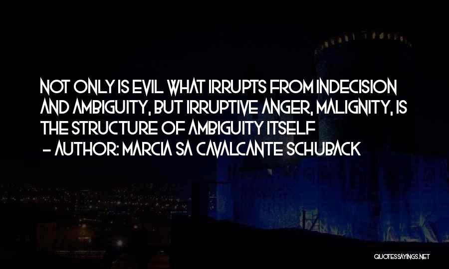 Malignity Quotes By Marcia Sa Cavalcante Schuback