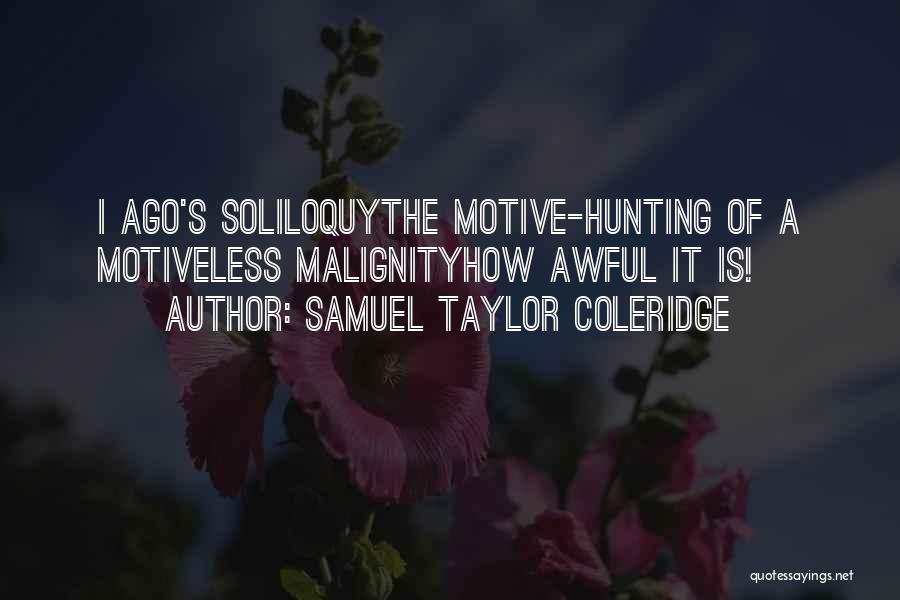 Malignity Quotes By Samuel Taylor Coleridge